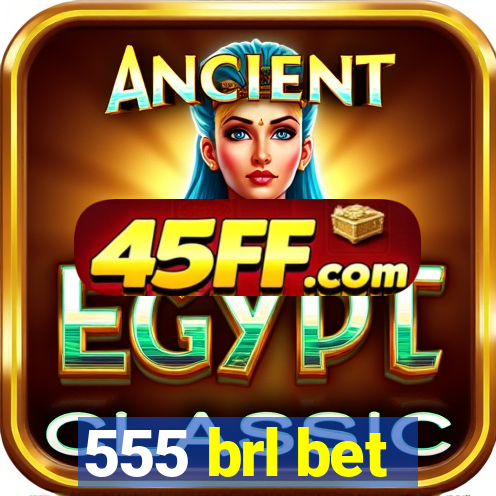 555 brl bet